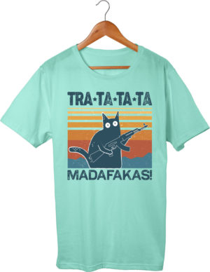 T-shirt mint, Tra Ta Ta Madafakas, unisex, print